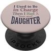 Girl Dad Daughter Humor Tees Maglietta divertente con scritta I used to be in charge then I Had A Daughter PopSockets PopGrip Adesivo
