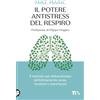TEA Il potere antistress del respiro. Il metodo per abbandonare definitivamente ansia, tensioni e stanchezza
