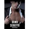 tredition Uomo Sedotto: Racconti Erotici Gay Espliciti in Italiano per Adulti: 40