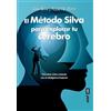 Jose Silva Metodo Silva Para Explorar Tu Cerebro, El (Tascabile)