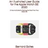 Bernard Gates An Illustrated User Guide for the Apple Watch SE 2020 (Tascabile)