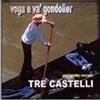 TRE CASTELLI VOGA E VA' GONDOLIER (CD)