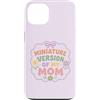 Mini Me Sayings Custodia per iPhone 13 Versione in miniatura di mamma, madre, figlia, floreale, carino