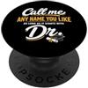 Doctorate Funny Graduation Day - Dressed Call Me Any Name You Like As Long Starts With Dr Doctorate PopSockets PopGrip Adesivo