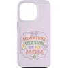 Mini Me Sayings Custodia per iPhone 13 Pro Versione in miniatura di mamma, madre, figlia, floreale, carino