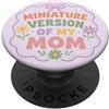 Mini Me Sayings Versione in miniatura di mamma, madre, figlia, floreale, carino PopSockets PopGrip Adesivo