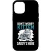 Alpha Wolf Don't Worry Kitten Custodia per iPhone 12/12 Pro Non preoccuparti, Kitten Daddy è qui, meme maschile Alpha Wolf
