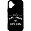 A And E Creative Custodia per iPhone 16 Plus Nutrire le zanzare fin dalla nascita Divertente Detto Bug Morsi Estate