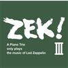 Zek 3 Zek!3 A Piano Trio Only Plays The Music Of Led Zeppelin (CD)