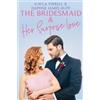 Daphne James Huff Kayla Tirrell The Bridesmaid & Her Surprise Love (Tascabile)