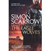 Simon Scarrow The Eagle and the Wolves (Eagles of the Empire 4) (Tascabile)