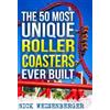 Nick Weisenberger The 50 Most Unique Roller Coasters Ever Built (Tascabile)