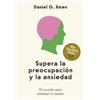 Daniel G. Amen Supera la preocupación y la ansiedad (Conquer worries (Tascabile)