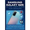 Caleb R Jennings Samsung Galaxy S25 Ultra User Guide for Seniors (Tascabile)