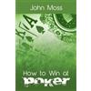 John Moss How to Win at Poker (Tascabile)