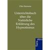Otto Siemens Unterrichtsbuch über die Natürliche Erklärung des Hypno (Tascabile)