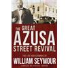 William Seymour The Great Azusa Street Revival (Tascabile)