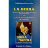 Grimaldi & C. La birra. Storia della bevanda più diffusa nel mondo. Dall'orzo al boccale. In fine La birra in cucina in 63 facili ricette