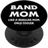 FUNNY MARCHING BAND MOM PRESENTS Funny Band Mom Like A Normal Mamma Only Cooler Mamma PopSockets PopGrip Adesivo