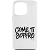 dolceSenso URBAN Custodia per iPhone 13 Pro COME TI SOFFRO testo nero