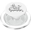 Fraxoweb Be A Nice Human Inspirational Citazione motivazionale PopSockets PopGrip per MagSafe