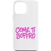 dolceSenso URBAN Custodia per iPhone 13 Pro Max COME TI SOFFRO testo rosa fucsia