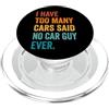 Collezionista Di Auto Veicolo Garage Mec I Have Too Many Cars Said No Car Guy Ever PopSockets PopGrip per MagSafe