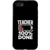 Exhausted Teacher Humor End Of School Custodia per iPhone SE (2020) / 7/8 Insegnante 100% fatto divertente stanco insegnante citazione