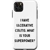 Generic Custodia per iPhone 11 Pro Max Ho la colite ulcerosa. Qual è il tuo superpotere? IBD Gift