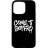 dolceSenso URBAN Custodia per iPhone 15 Pro Max COME TI SOFFRO testo bianco