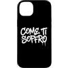 dolceSenso URBAN Custodia per iPhone 14 Plus COME TI SOFFRO testo bianco