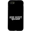 Side Quest Specialist Gamer Gift Custodia per iPhone SE (2020) / 7/8 Amante dei videogiochi Umorismo di gioco Divertente Specialista delle missioni