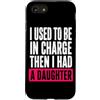 Funny Family & Parenting Humor Designs Custodia per iPhone SE (2020) / 7/8 Ho usato per essere al comando, poi ho avuto una figlia divertente