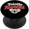 Koala Pun Humor Gifts Totalmente Koalafied Divertente Koala Pun Umorismo PopSockets PopGrip Adesivo