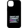 Mente e bocca sarcastica Custodia per iPhone 14 Plus Smart Ass Comment Loading Sarcastic Attitude Joke |-