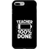 Exhausted Teacher Humor End Of School Custodia per iPhone 7 Plus/8 Plus Insegnante 100% fatto divertente stanco insegnante citazione