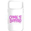 dolceSenso URBAN Custodia per iPhone 17 Pro Max COME TI SOFFRO testo rosa fucsia