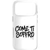 dolceSenso URBAN Custodia per iPhone 17 Pro COME TI SOFFRO testo nero