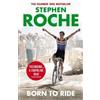 Stephen Roche Born to Ride (Tascabile)