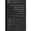 Canada Dept of the Inter Concise School Atlas of the Dominion of Can (Tascabile)