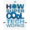 How Super Cool Tech Works (Tascabile)