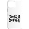 dolceSenso URBAN Custodia per iPhone 16 Pro Max COME TI SOFFRO testo nero