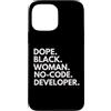Dope No-code Developer Career Culture Custodia per iPhone 13 Pro Max Dope Black Woman Sviluppatore senza codice Ingegnere afroamericano