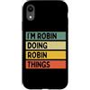 Personalized Gift Ideas Robin Custodia per iPhone XR Citazione personalizzata divertente I'm Robin Doing Robin Things