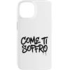 dolceSenso URBAN Custodia per iPhone 14 COME TI SOFFRO testo nero