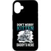 Alpha Wolf Don't Worry Kitten Custodia per iPhone 16 Plus Non preoccuparti, Kitten Daddy è qui, meme maschile Alpha Wolf