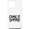 dolceSenso URBAN Custodia per iPhone 12 Pro Max COME TI SOFFRO testo nero