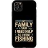 Family Fishing Quote Humor Custodia per iPhone 11 Pro Max La mia famiglia ha detto che ho bisogno di aiuto così sono andato a pescare umorismo