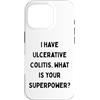 Generic Custodia per iPhone 16 Pro Ho la colite ulcerosa. Qual è il tuo superpotere? IBD Gift