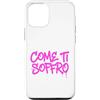 dolceSenso URBAN Custodia per iPhone 12/12 Pro COME TI SOFFRO testo rosa fucsia